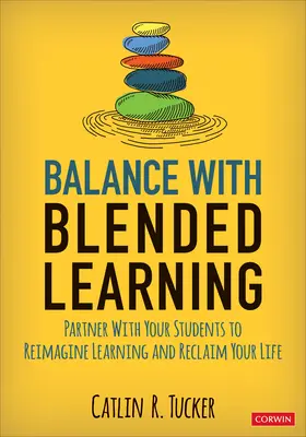 Equilibrio con l'apprendimento misto: Collaborare con gli studenti per reimmaginare l'apprendimento e recuperare la propria vita - Balance with Blended Learning: Partner with Your Students to Reimagine Learning and Reclaim Your Life