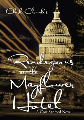 Appuntamento al Mayflower Hotel: Un romanzo di Cort Sanford - Rendezvous at the Mayflower Hotel: A Cort Sanford Novel