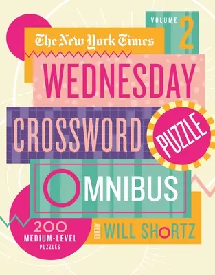 Il New York Times Wednesday Crossword Puzzle Omnibus Volume 2: 200 puzzle di medio livello - The New York Times Wednesday Crossword Puzzle Omnibus Volume 2: 200 Medium-Level Puzzles