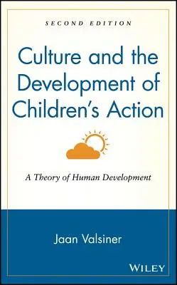 La cultura e lo sviluppo dell'azione dei bambini: Una teoria dello sviluppo umano - Culture and the Development of Children's Action: A Theory of Human Development