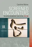 Incontri proiettati: Il Festival del cinema documentario di Lipsia, 1955-1990 - Screened Encounters: The Leipzig Documentary Film Festival, 1955-1990