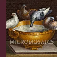 Micromosaici: i punti salienti della Collezione Gilbert - Micromosaics: Highlights from the Gilbert Collection