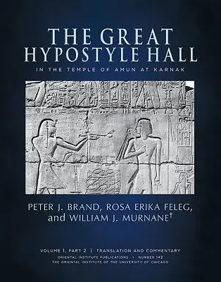 La Grande Sala Ipostila del Tempio di Amon a Karnak. Volume 1, Parte 2 (traduzione e commento) e Parte 3 - The Great Hypostyle Hall in the Temple of Amun at Karnak. Volume 1, Part 2 (Translation and Commentary) and Part 3
