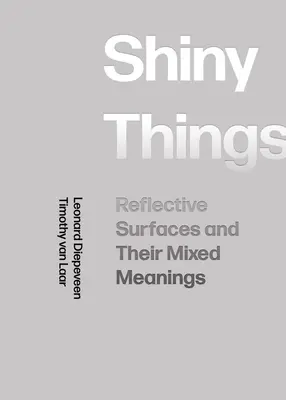 Cose luccicanti: Le superfici riflettenti e i loro significati misti - Shiny Things: Reflective Surfaces and Their Mixed Meanings