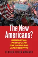 I nuovi americani? Immigrazione, protesta e politica dell'identità latina - The New Americans?: Immigration, Protest, and the Politics of Latino Identity