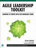 Agile Leadership Toolkit: Imparare a prosperare con i team autogestiti - Agile Leadership Toolkit: Learning to Thrive with Self-Managing Teams