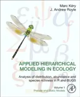 Modellazione gerarchica applicata in ecologia: Analisi di distribuzione, abbondanza e ricchezza di specie in R e Bugs: Volume 1: Preludio e modelli statici - Applied Hierarchical Modeling in Ecology: Analysis of Distribution, Abundance and Species Richness in R and Bugs: Volume 1: Prelude and Static Models