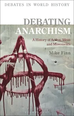 Discutere l'anarchismo: Una storia di azioni, idee e movimenti - Debating Anarchism: A History of Action, Ideas and Movements