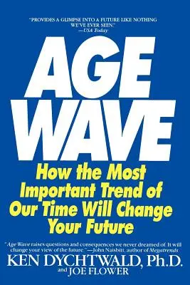 L'onda dell'età: Come la tendenza più importante del nostro tempo può cambiare il vostro futuro - The Age Wave: How the Most Important Trend of Our Time Can Change Your Future
