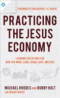 Praticare l'economia del re: onorare Gesù nel modo in cui lavoriamo, guadagniamo, spendiamo, risparmiamo e diamo - Practicing the King's Economy: Honoring Jesus in How We Work, Earn, Spend, Save, and Give