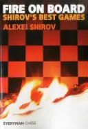 Fuoco a Tavola: I migliori giochi di Shirov - Fire on Board: Shirov's Best Games