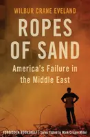 Corde di sabbia: Il fallimento dell'America in Medio Oriente - Ropes of Sand: America's Failure in the Middle East
