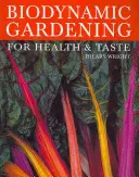 Giardinaggio biodinamico: Per la salute e il gusto - Biodynamic Gardening: For Health and Taste