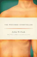 Il narratore ferito: Corpo, malattia ed etica, seconda edizione - The Wounded Storyteller: Body, Illness, and Ethics, Second Edition