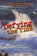 Sfidare la marea: il racconto di un'autentica compassione durante l'Olocausto - Defying the Tide: An Account of Authentic Compassion During the Holocaust