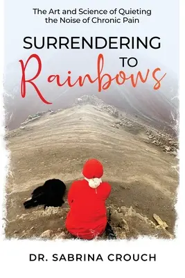 Arrendersi agli arcobaleni - Surrendering to Rainbows