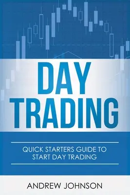 Day Trading: Guida rapida al day trading - Day Trading: Quick Starters Guide To Day Trading