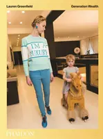 Lauren Greenfield: Generazione di ricchezza - Lauren Greenfield: Generation Wealth