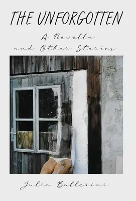 L'indimenticato: Una novella e altre storie - The Unforgotten: A Novella and Other Stories