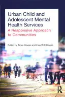 Servizi urbani di salute mentale per bambini e adolescenti: Un approccio reattivo alle comunità - Urban Child and Adolescent Mental Health Services: A Responsive Approach to Communities