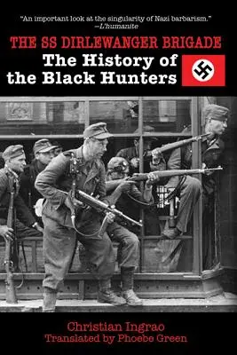 La Brigata SS Dirlewanger: La storia dei cacciatori neri - The SS Dirlewanger Brigade: The History of the Black Hunters