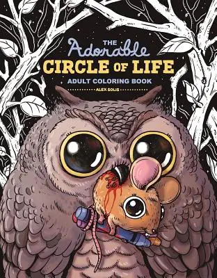L'adorabile cerchio della vita, libro da colorare per adulti - The Adorable Circle of Life Adult Coloring Book