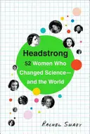 Headstrong: 52 donne che hanno cambiato la scienza e il mondo - Headstrong: 52 Women Who Changed Science-And the World