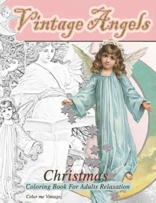 Vintage Angels christmas coloring book for adults relaxation: - Christmas quiet coloring book: - Libro da colorare Natale tranquillo - Vintage Angels christmas coloring book for adults relaxation: - Christmas quiet coloring book: - Christmas quiet coloring book