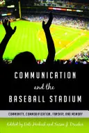 La comunicazione e lo stadio di baseball: comunità, mercificazione, tradizione e memoria. - Communication and the Baseball Stadium; Community, Commodification, Fanship, and Memory