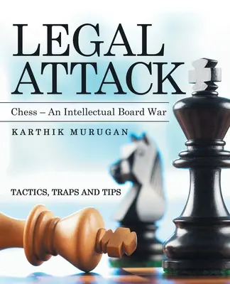 Attacco legale: Scacchi - una guerra intellettuale da tavolo - Legal Attack: Chess - an Intellectual Board War
