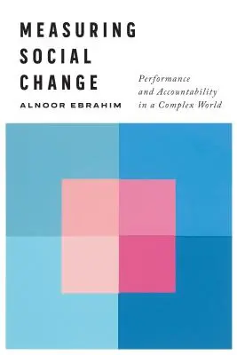 Misurare il cambiamento sociale: Performance e responsabilità in un mondo complesso - Measuring Social Change: Performance and Accountability in a Complex World
