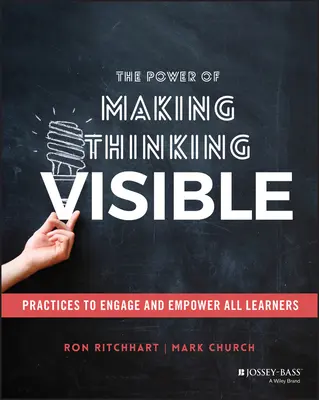 Il potere di rendere visibile il pensiero: Pratiche per coinvolgere e responsabilizzare tutti gli studenti - The Power of Making Thinking Visible: Practices to Engage and Empower All Learners