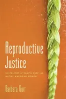 Giustizia riproduttiva: La politica dell'assistenza sanitaria per le donne native americane - Reproductive Justice: The Politics of Health Care for Native American Women