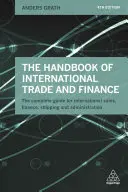 Il Manuale di commercio e finanza internazionale: La guida completa per le vendite, la finanza, le spedizioni e l'amministrazione internazionale - The Handbook of International Trade and Finance: The Complete Guide for International Sales, Finance, Shipping and Administration
