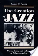 La creazione del jazz: Musica, razza e cultura nell'America urbana - The Creation of Jazz: Music, Race, and Culture in Urban America