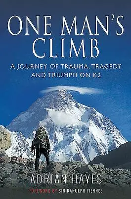 La scalata di un uomo: Un viaggio tra trauma, tragedia e trionfo sul K2 - One Man's Climb: A Journey of Trauma, Tragedy and Triumph on K2