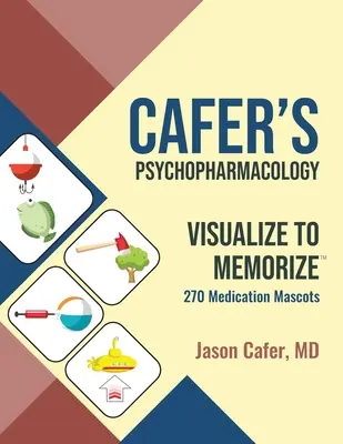 Psicofarmacologia di Cafer: Visualizzare per memorizzare 270 Mascotte dei farmaci - Cafer's Psychopharmacology: Visualize to Memorize 270 Medication Mascots