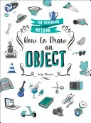 Come disegnare un oggetto: Il metodo infallibile - How to Draw an Object: The Foolproof Method
