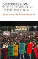 Spossessamento: Il performativo nel politico - Dispossession: The Performative in the Political
