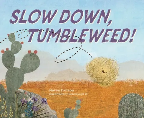 Rallenta, Tumbleweed! - Slow Down, Tumbleweed!