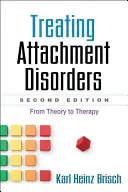 Trattare i disturbi dell'attaccamento: Dalla teoria alla terapia - Treating Attachment Disorders: From Theory to Therapy