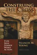 Costruire la Croce - Tipo, segno, simbolo, parola, azione - Construing the Cross - Type, Sign, Symbol, Word, Action
