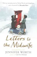 Lettere all'ostetrica - Corrispondenza con Jennifer Worth, l'autrice di Call the Midwife - Letters to the Midwife - Correspondence with Jennifer Worth, the Author of Call the Midwife