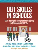 Abilità Dbt nelle scuole: Training di abilità per la risoluzione di problemi emotivi per adolescenti (Passi Dbt-A) - Dbt Skills in Schools: Skills Training for Emotional Problem Solving for Adolescents (Dbt Steps-A)