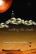 Camminare tra le nuvole: Un'antologia di fantascienza indigena - Walking the Clouds: An Anthology of Indigenous Science Fiction