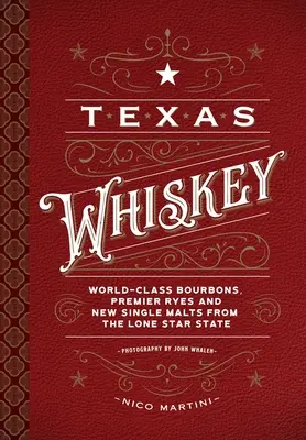 Il whisky del Texas: Una ricca storia della distillazione del whisky nello Stato della Stella Solitaria - Texas Whiskey: A Rich History of Distilling Whiskey in the Lone Star State