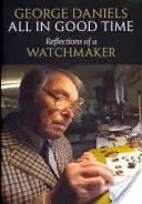 Tutto a tempo debito: Riflessioni di un orologiaio - All in Good Time: Reflections of a Watchmaker