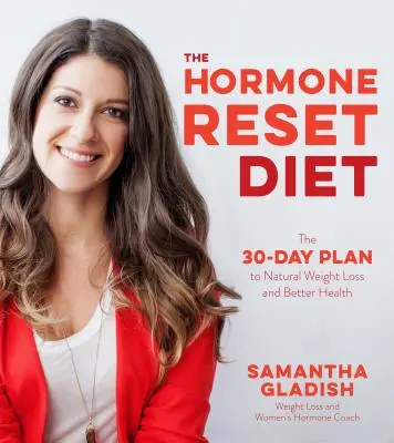 La soluzione ormonale di 30 giorni: La chiave per una salute migliore e una perdita di peso naturale - The 30-Day Hormone Solution: The Key to Better Health and Natural Weight Loss