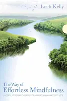 La Via della Mindfulness senza sforzo: Una guida rivoluzionaria per vivere una vita risvegliata - The Way of Effortless Mindfulness: A Revolutionary Guide for Living an Awakened Life