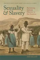 Sessualità e schiavitù: Il recupero delle storie intime nelle Americhe - Sexuality and Slavery: Reclaiming Intimate Histories in the Americas